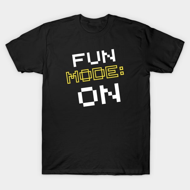 Fun Mode On T-Shirt by baha2010